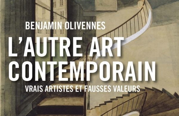 Essai : L’Autre Art contemporain de Benjamin Olivennes (Grasset)