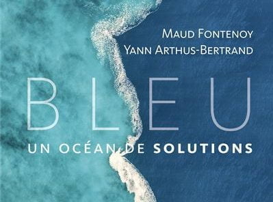 BLEU, Un océan de solutions, de Maud Fontenoy et Yann Arthus-Bertrand (Belin)