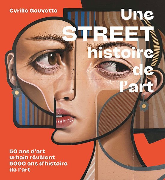 Art urbain : Une STREET histoire de l’art, Cyrille Gouyette, Editions alternatives