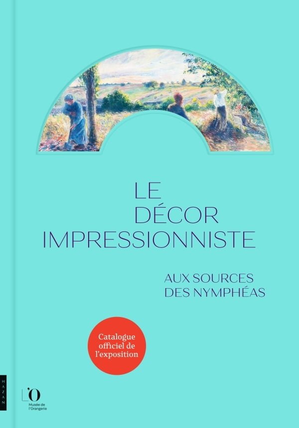 Exposition & Catalogue : Le décor impressionniste. Aux sources des Nymphéas (Musée de l’Orangerie)