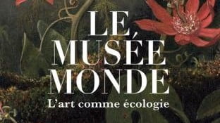 Guillaume Logé Le Musée Monde, L'art comme écologie (PUF)