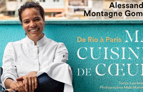 Alessandra Montagne Gomes, De Rio à Paris, Ma cuisine de cœur (Flammarion)