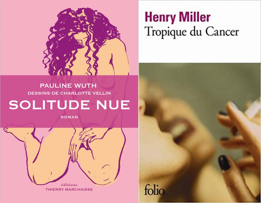 Littérature : Pauline Wuth, Solitude nue (Thierry Marchaisse) vs Henry Miller, Tropique du Cancer (Folio)